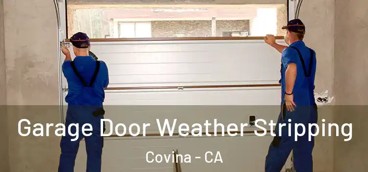  Garage Door Weather Stripping Covina - CA