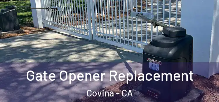 Gate Opener Replacement Covina - CA