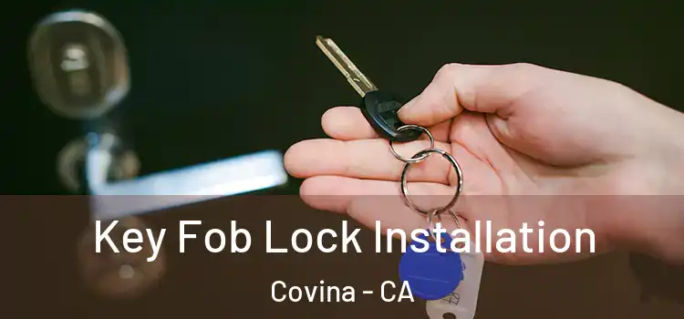 Key Fob Lock Installation Covina - CA