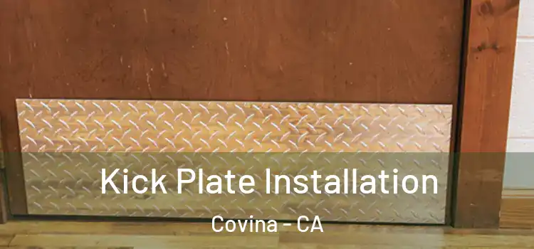Kick Plate Installation Covina - CA