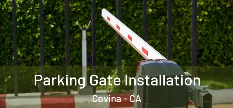 Parking Gate Installation Covina - CA